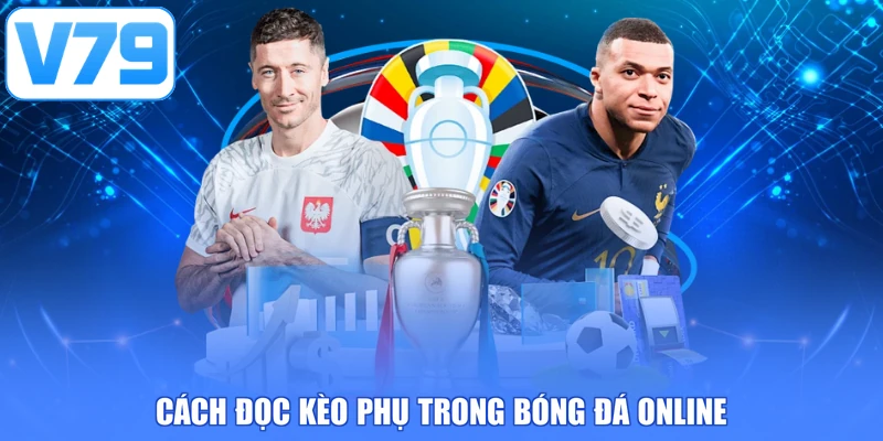 Cách đọc kèo phụ trong bóng đá online