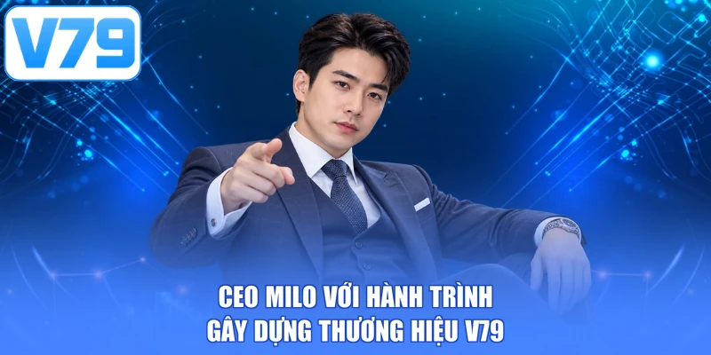 CEO Milo với hành trình gây dựng thương hiệu V79